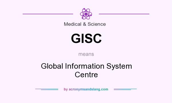 What does GISC mean? It stands for Global Information System Centre