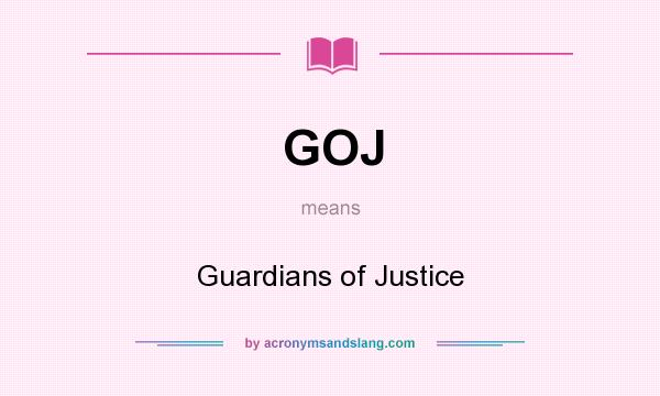 What does GOJ mean? It stands for Guardians of Justice