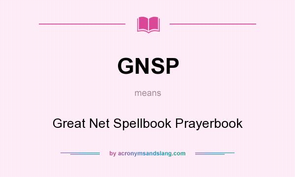 What does GNSP mean? It stands for Great Net Spellbook Prayerbook