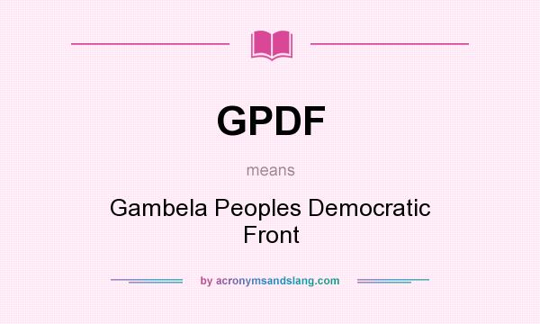 What does GPDF mean? It stands for Gambela Peoples Democratic Front