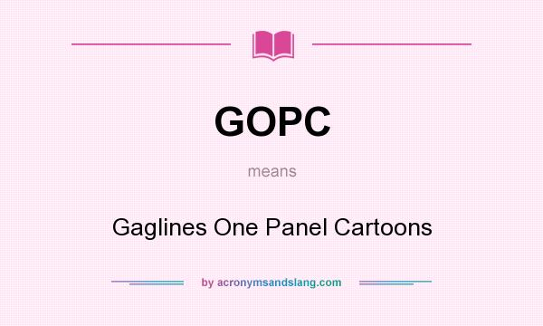 What does GOPC mean? It stands for Gaglines One Panel Cartoons