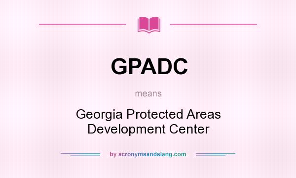What does GPADC mean? It stands for Georgia Protected Areas Development Center