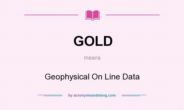 What does GOLD mean? It stands for Geophysical On Line Data