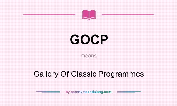 What does GOCP mean? It stands for Gallery Of Classic Programmes