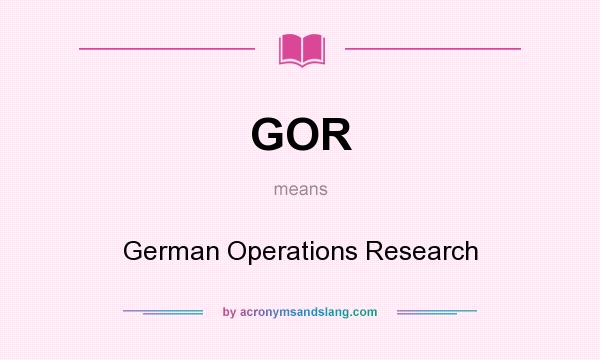 What does GOR mean? It stands for German Operations Research
