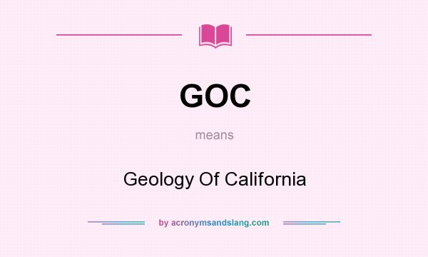 What does GOC mean? It stands for Geology Of California
