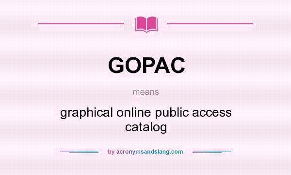 What does GOPAC mean? It stands for graphical online public access catalog