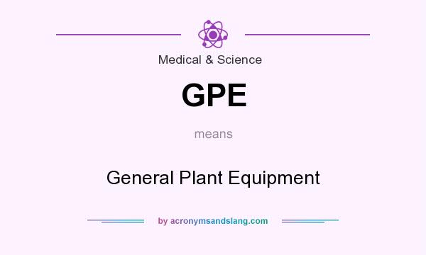What does GPE mean? It stands for General Plant Equipment