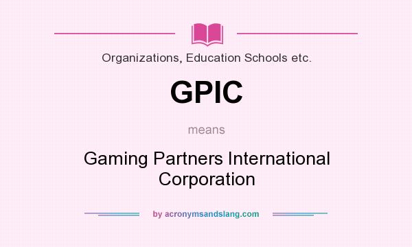 What does GPIC mean? It stands for Gaming Partners International Corporation