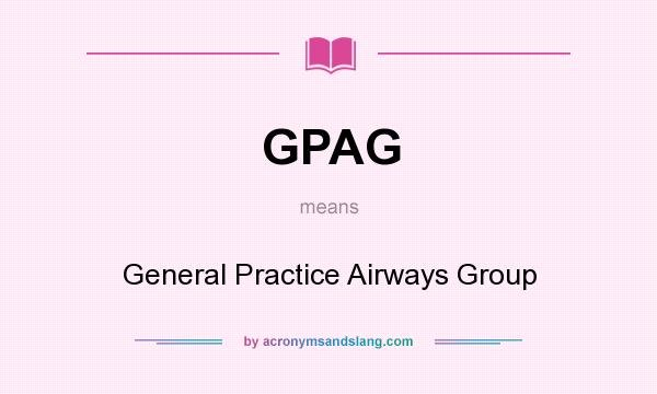 What does GPAG mean? It stands for General Practice Airways Group