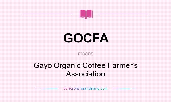 What does GOCFA mean? It stands for Gayo Organic Coffee Farmer`s Association
