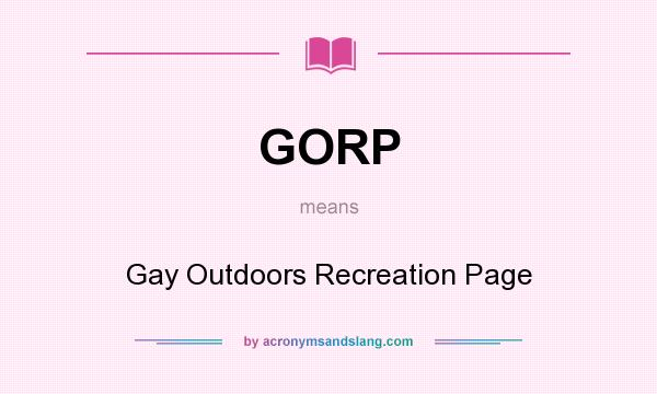 What does GORP mean? It stands for Gay Outdoors Recreation Page
