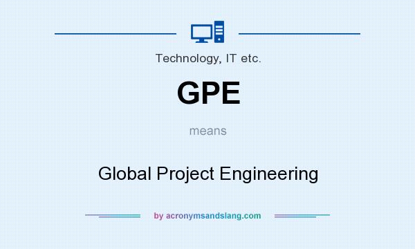 What does GPE mean? It stands for Global Project Engineering