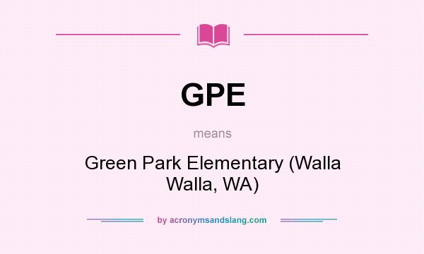 What does GPE mean? It stands for Green Park Elementary (Walla Walla, WA)