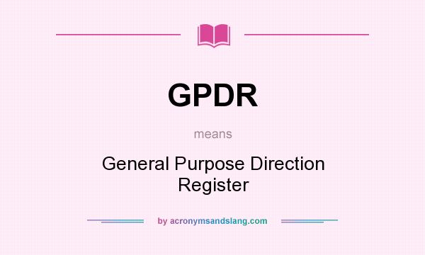 What does GPDR mean? It stands for General Purpose Direction Register