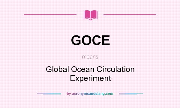 What does GOCE mean? It stands for Global Ocean Circulation Experiment