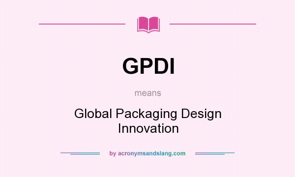 What does GPDI mean? It stands for Global Packaging Design Innovation