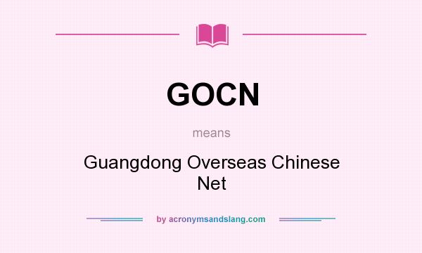 What does GOCN mean? It stands for Guangdong Overseas Chinese Net