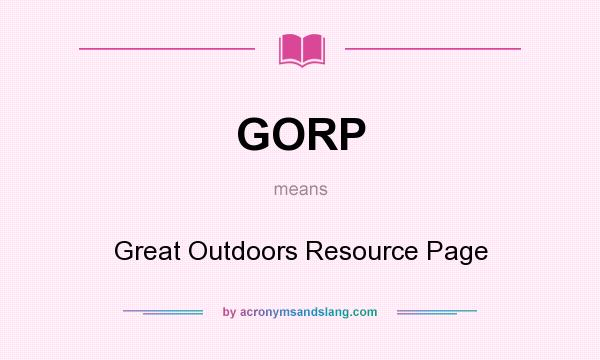 What does GORP mean? It stands for Great Outdoors Resource Page