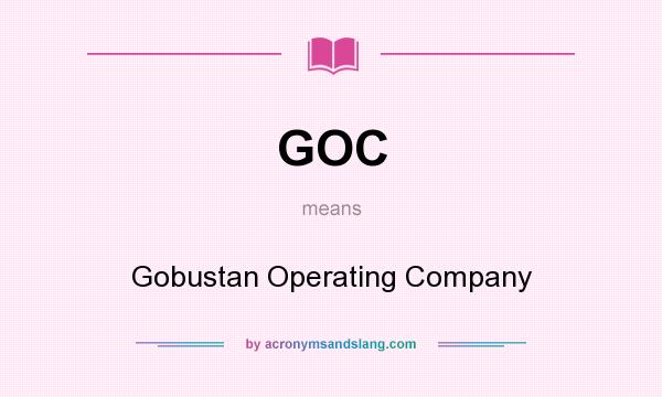 What does GOC mean? It stands for Gobustan Operating Company
