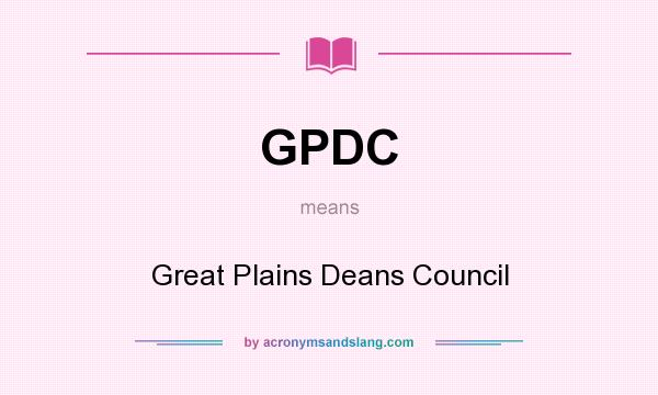 What does GPDC mean? It stands for Great Plains Deans Council