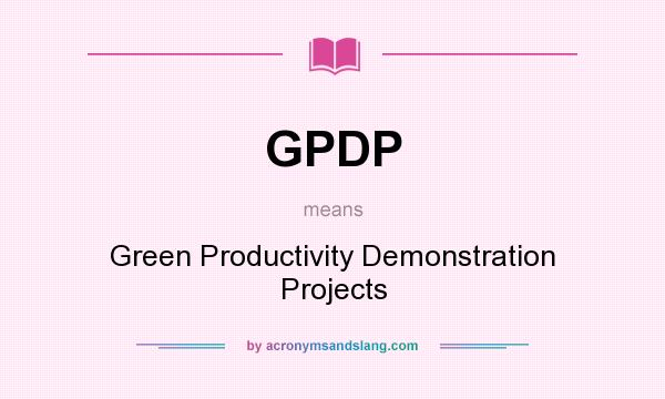 What does GPDP mean? It stands for Green Productivity Demonstration Projects