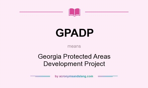 What does GPADP mean? It stands for Georgia Protected Areas Development Project