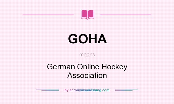 What does GOHA mean? It stands for German Online Hockey Association