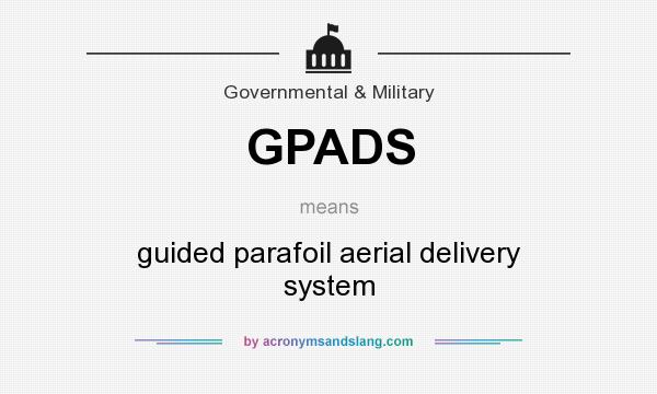 What does GPADS mean? It stands for guided parafoil aerial delivery system