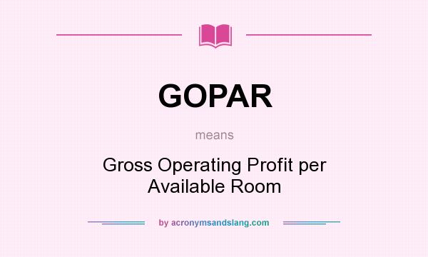 What does GOPAR mean? It stands for Gross Operating Profit per Available Room