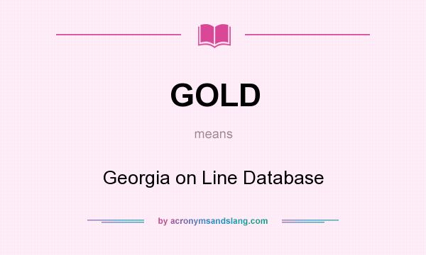 What does GOLD mean? It stands for Georgia on Line Database