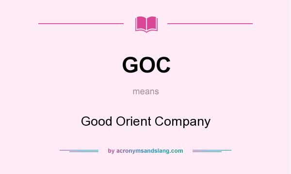 What does GOC mean? It stands for Good Orient Company
