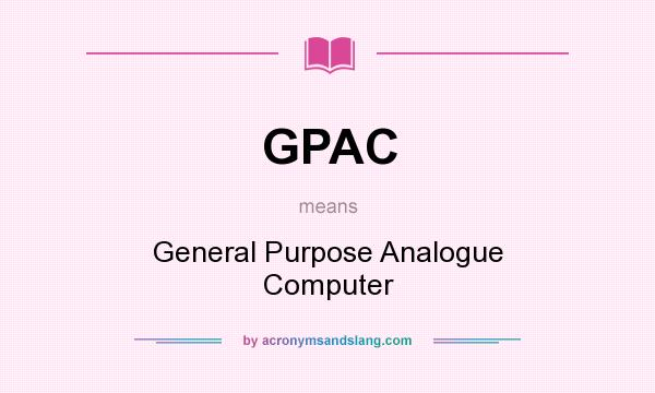 What does GPAC mean? It stands for General Purpose Analogue Computer