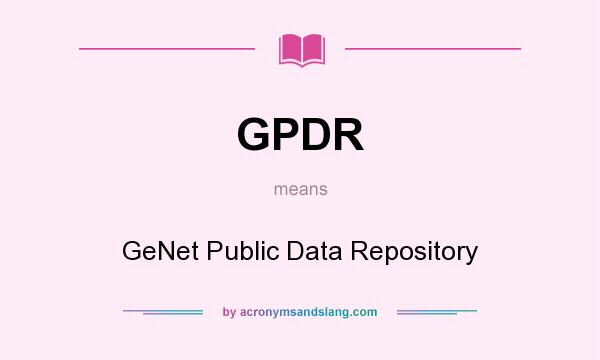 What does GPDR mean? It stands for GeNet Public Data Repository