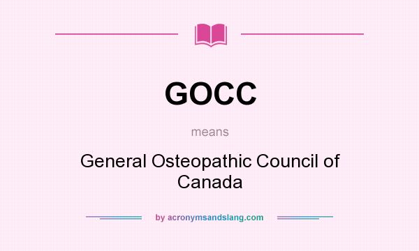 What does GOCC mean? It stands for General Osteopathic Council of Canada