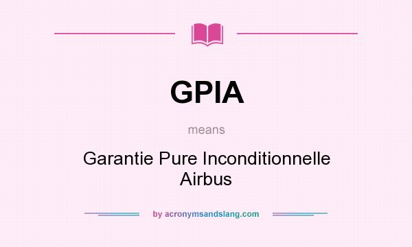 What does GPIA mean? It stands for Garantie Pure Inconditionnelle Airbus