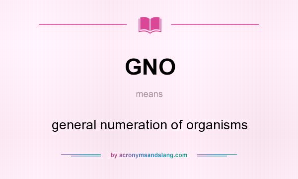 What does GNO mean? It stands for general numeration of organisms