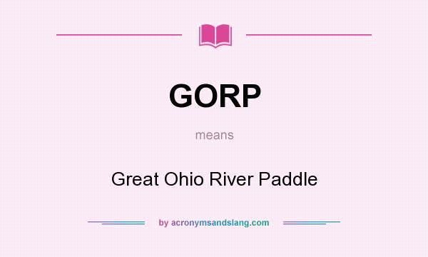 What does GORP mean? It stands for Great Ohio River Paddle
