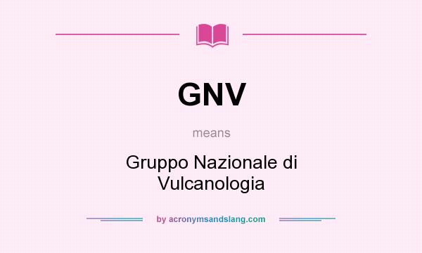 What does GNV mean? It stands for Gruppo Nazionale di Vulcanologia
