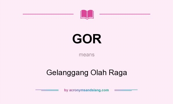 What does GOR mean? It stands for Gelanggang Olah Raga