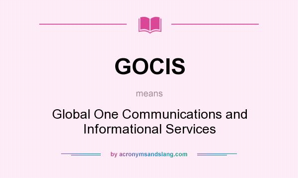 What does GOCIS mean? It stands for Global One Communications and Informational Services