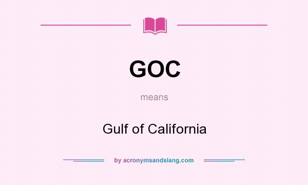 What does GOC mean? It stands for Gulf of California