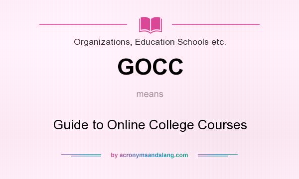What does GOCC mean? It stands for Guide to Online College Courses