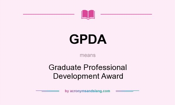 What does GPDA mean? It stands for Graduate Professional Development Award