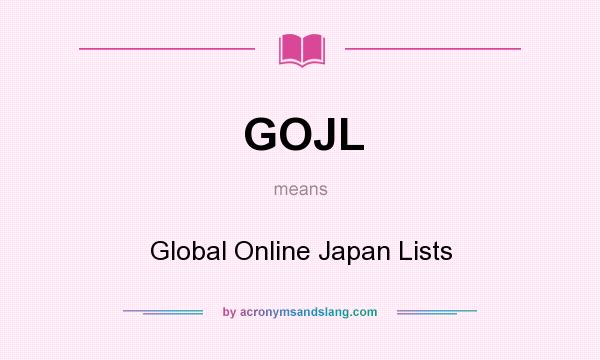 What does GOJL mean? It stands for Global Online Japan Lists