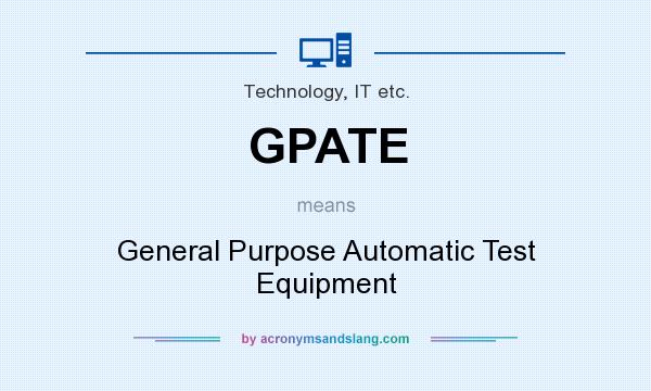 What does GPATE mean? It stands for General Purpose Automatic Test Equipment