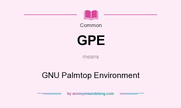 What does GPE mean? It stands for GNU Palmtop Environment