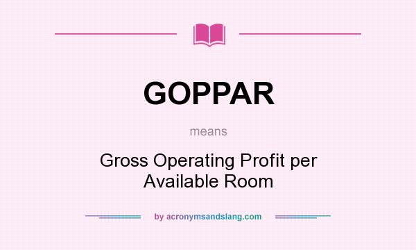 What does GOPPAR mean? It stands for Gross Operating Profit per Available Room