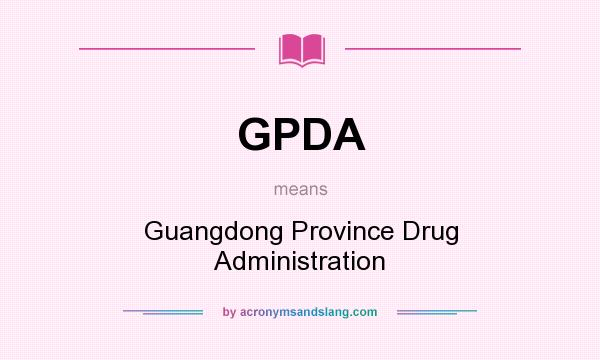 What does GPDA mean? It stands for Guangdong Province Drug Administration