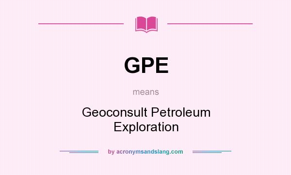 What does GPE mean? It stands for Geoconsult Petroleum Exploration
